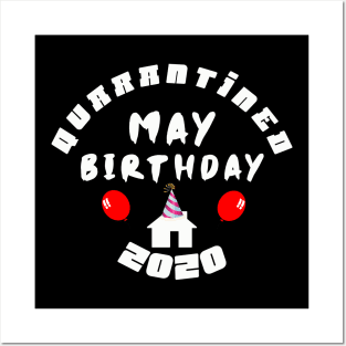 MAY Birthday 2020 QUARANTINED Posters and Art